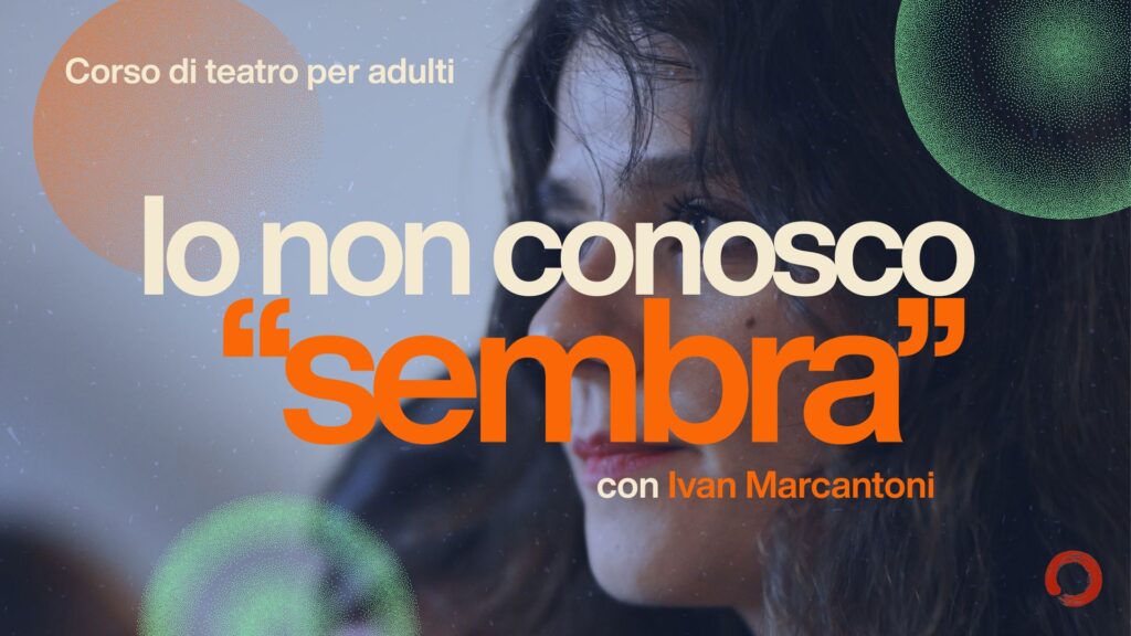 Io non conosco “sembra”<br>con Ivan Marcantoni<br><br>Giovedì 20:30 – 23:00